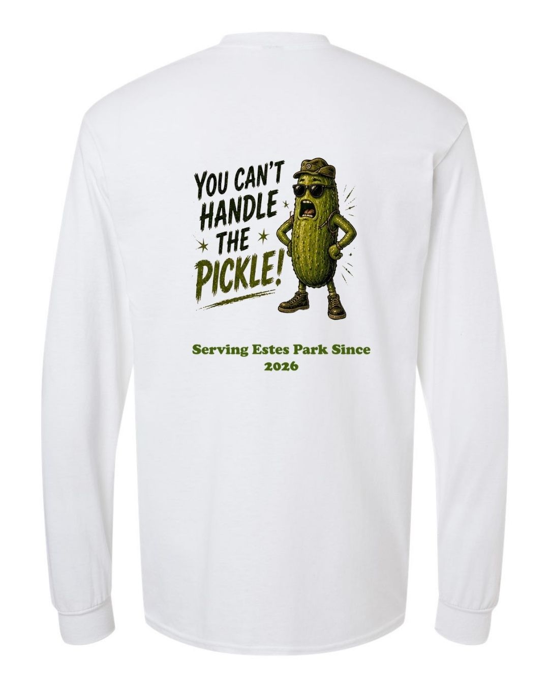 You Can't Handle the Pickle Long Sleeve Shirt
