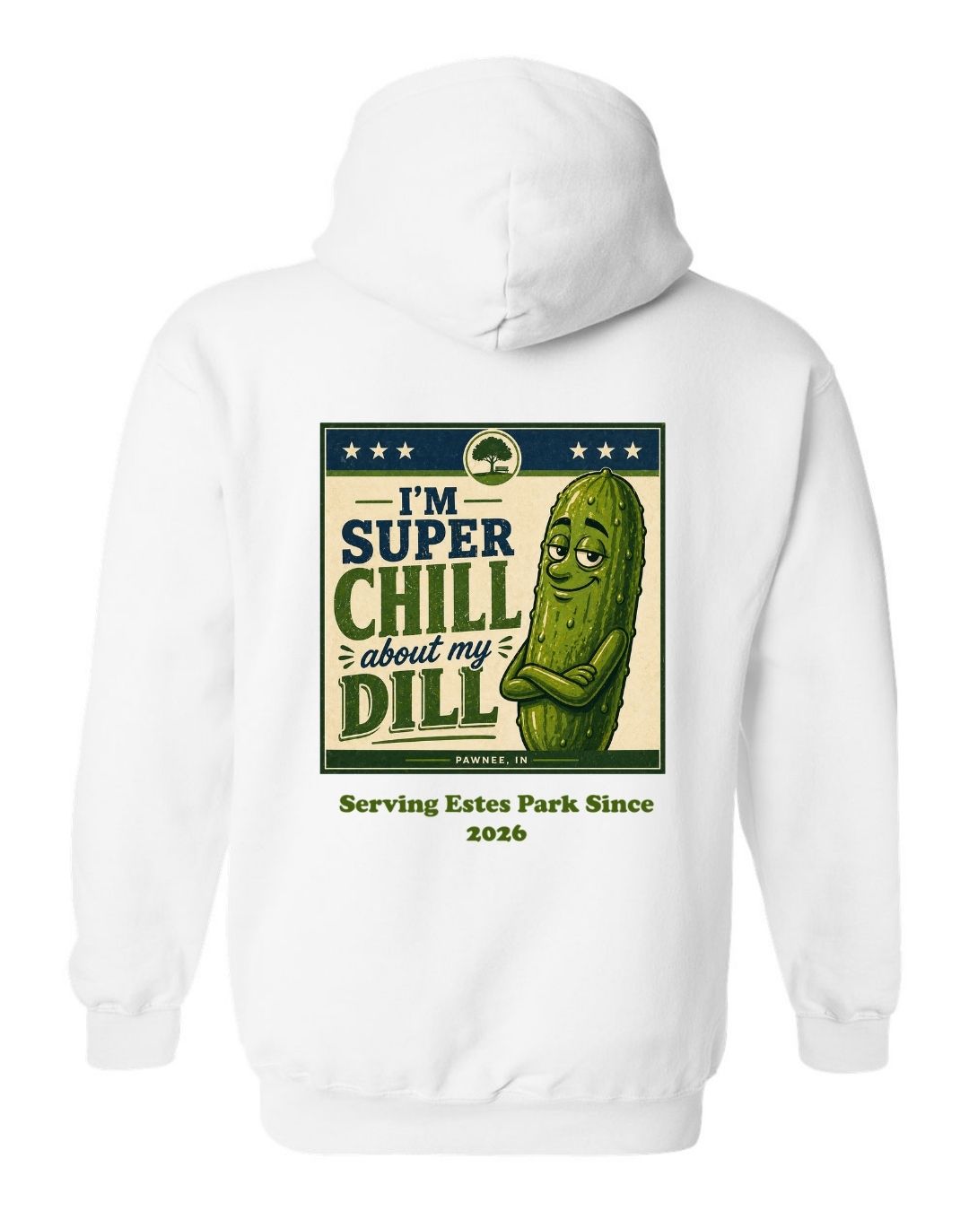 I'm Super Chill about my Dill Hoodie