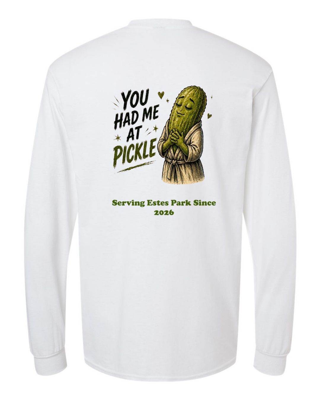 You Had me at Pickle Long Sleeve Shirt