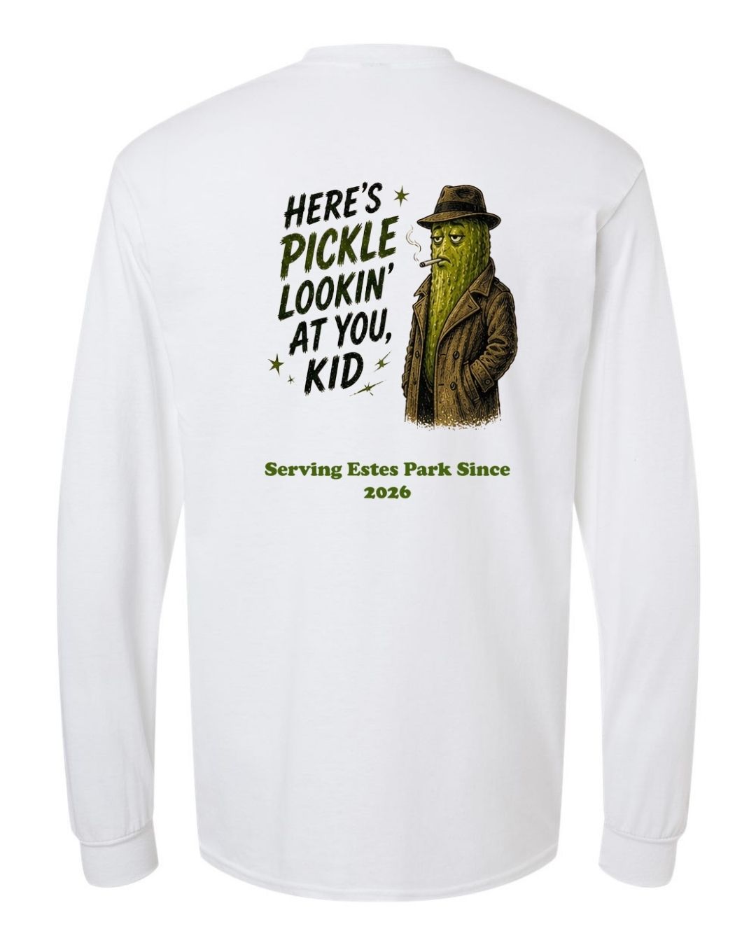 Here's Pickle Lookin at you, Kid Long Sleeve Shirt