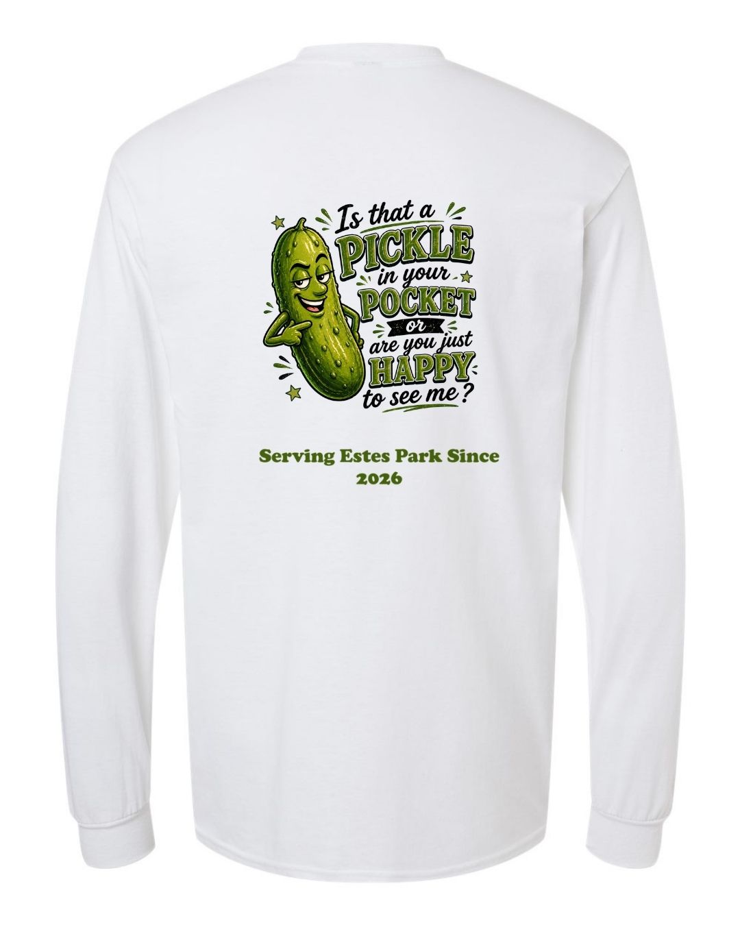 Is that a Pickle in Your Pocket Long Sleeve Shirt